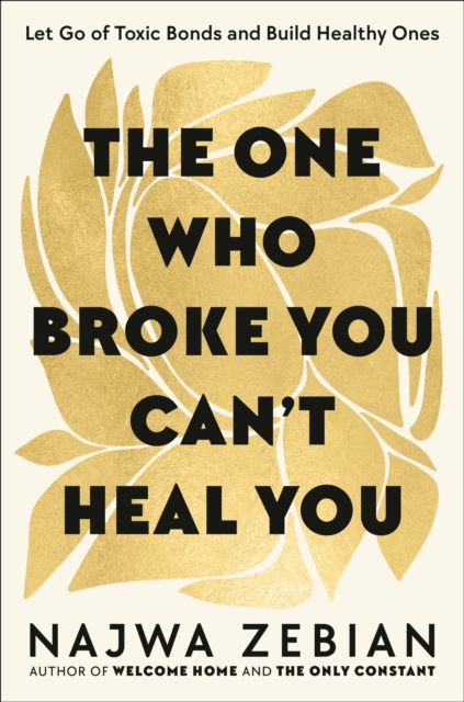 Coperta cărții 'One Who Broke You Can't Heal You - Najwa Zebian'