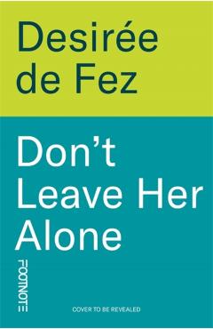 Don't Leave Her Alone - Desiree De Fez