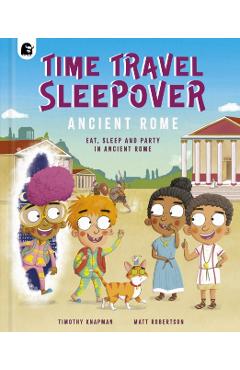 Time Travel Sleepover: Ancient Rome