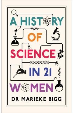 Coperta cărții 'History of Science in 21 Women - Marieke Bigg'