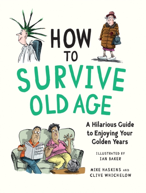 Coperta cărții 'How to Survive Old Age - Mike|whichelow Haskins'