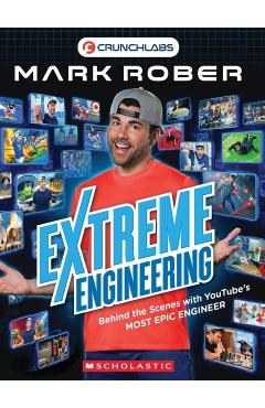 Coperta cărții 'Behind the Scenes: Extreme Engineering with Mark Rober (Mark Rober) -'