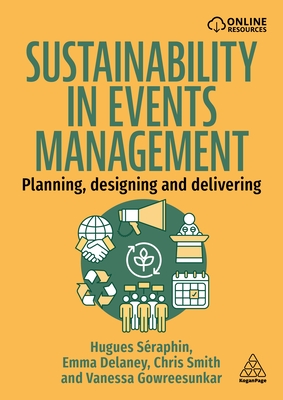 Coperta cărții 'Sustainability in Events Management: Planning, Designing and Delivering - Hugues Séraphin'