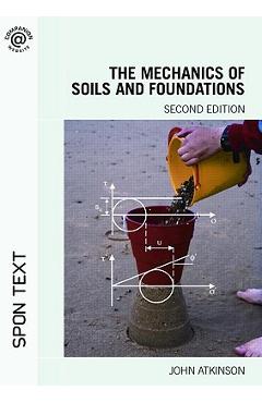 Coperta cărții 'The Mechanics of Soils and Foundations - John Atkinson'