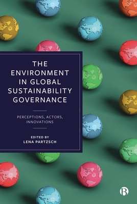 Coperta cărții 'The Environment in Global Sustainability Governance: Perceptions, Actors, Innovations - Aino Ursula Mäki'