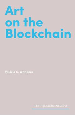 Coperta cărții 'Art on the Blockchain - Valérie C. Whitacre'