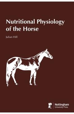 Coperta cărții 'Nutritional Physiology of the Horse - Julian Hill'