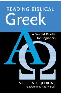 Coperta cărții 'Reading Biblical Greek: A Graded Reader for Beginners - Steffen G. Jenkins'