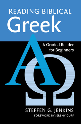 Coperta cărții 'Reading Biblical Greek: A Graded Reader for Beginners - Steffen G. Jenkins'