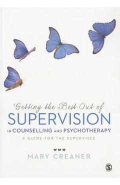 Coperta cărții 'Getting the Best Out of Supervision in Counselling & Psychotherapy: A Guide for the Supervisee - Mary Creaner'