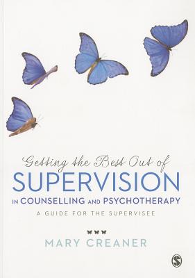 Coperta cărții 'Getting the Best Out of Supervision in Counselling & Psychotherapy: A Guide for the Supervisee - Mary Creaner'