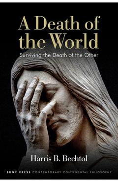 Coperta cărții 'A Death of the World: Surviving the Death of the Other - Harris B. Bechtol'