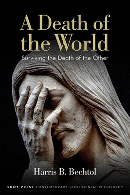 Coperta cărții 'A Death of the World: Surviving the Death of the Other - Harris B. Bechtol'