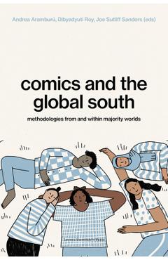 Coperta cărții 'Comics and the Global South: Methodologies from and Within Majority Worlds - Andrea Aramburú'