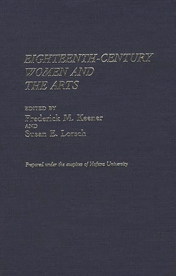 Coperta cărții 'Eighteenth-Century Women and the Arts - Frederick M. Keener'
