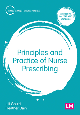 Coperta cărții 'Principles and Practice of Nurse Prescribing - Jill Gould'
