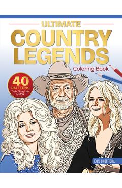 Coperta cărții 'Ultimate Country Legends Coloring Book: 40 Patterns, Trivia, Song Lists, and More (100 Percent Unofficial) -'