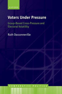 Coperta cărții 'Voters Under Pressure: Group-Based Cross-Pressure and Electoral Volatility - Ruth Dassonneville'