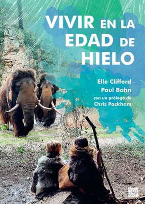 Coperta cărții 'Vivir En La Edad de Hielo - Paul Bahn'