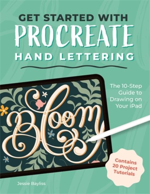 Coperta cărții 'Get Started with Procreate Hand Lettering: The 10-Step Guide to Drawing on Your iPad - Jessie Bayliss'