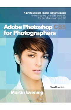 Coperta cărții 'Adobe Photoshop CS5 for Photographers: A Professional Image Editor's Guide to the Creative Use of Photoshop for the'