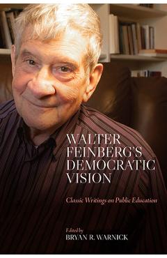 Coperta cărții 'Walter Feinberg's Democratic Vision: Classic Writings on Public Education - Walter Feinberg'