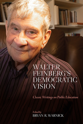 Coperta cărții 'Walter Feinberg's Democratic Vision: Classic Writings on Public Education - Walter Feinberg'
