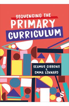 Coperta cărții 'Sequencing the Primary Curriculum - Seamus Gibbons'