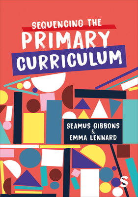 Coperta cărții 'Sequencing the Primary Curriculum - Seamus Gibbons'