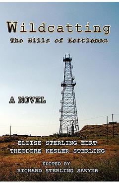 Coperta cărții 'Wildcatting: The Hills of Kettleman -'