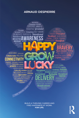 Coperta cărții 'Happy Grow Lucky: Build a Thriving Career and Find Happiness at Work. For Life. - Arnaud Despierre'