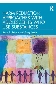 Coperta cărții 'Harm Reduction Approaches with Adolescents Who Use Substances - Amanda Reiman'