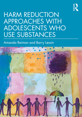 Coperta cărții 'Harm Reduction Approaches with Adolescents Who Use Substances - Amanda Reiman'