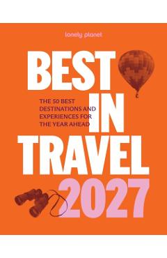 Coperta cărții 'Lonely Planet Best in Travel 2027 - Lonely Planet'