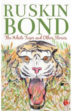 Coperta cărții 'The White Tiger And Other Stories - Ruskin Bond'