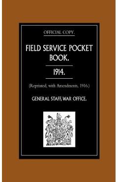 Coperta cărții 'Field Service Pocket Book 1914 (Reprinted, with Amendments, 1916.) - War Office August 1914 General Staff'