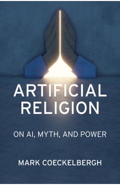 Coperta cărții 'Artificial Religion: On Ai, Myth, and Power - Mark Coeckelbergh'