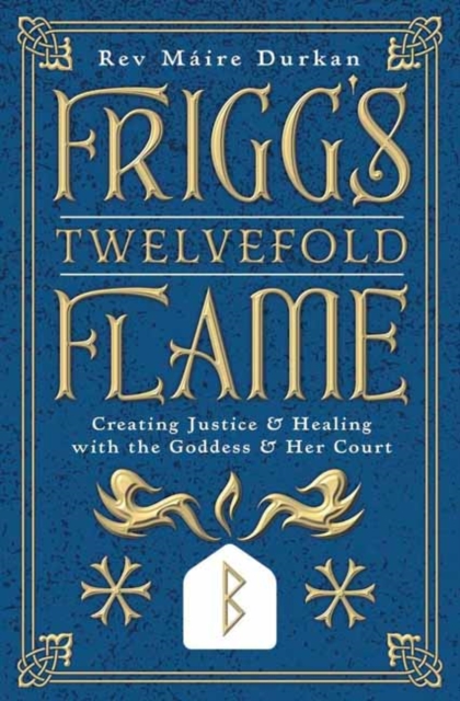 Coperta cărții 'Frigg's Twelvefold Flame: Creating Justice & Healing with the Goddess & Her Court - Máire Durkan'