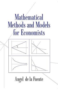 Coperta cărții 'Mathematical Methods and Models for Economists - Angel De La Fuente'