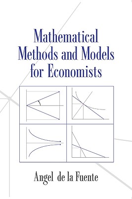 Coperta cărții 'Mathematical Methods and Models for Economists - Angel De La Fuente'