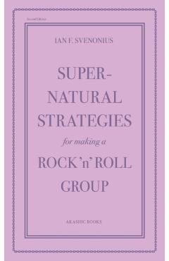 Supernatural Strategies for Making a Rock 'n' Roll Group: Second Edition - Ian F. Svenonius