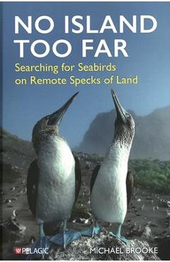 Coperta cărții 'No Island Too Far: Searching for Seabirds on Remote Specks of Land - Michael Brooke'