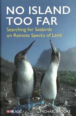 Coperta cărții 'No Island Too Far: Searching for Seabirds on Remote Specks of Land - Michael Brooke'