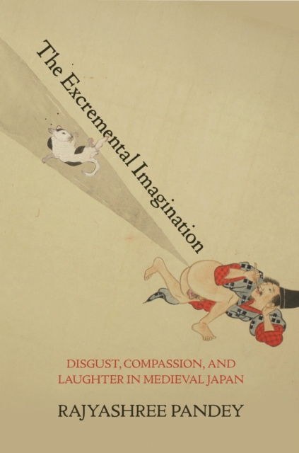 Coperta cărții 'The Excremental Imagination: Disgust, Compassion, and Laughter in Medieval Japan - Rajyashree Pandey'