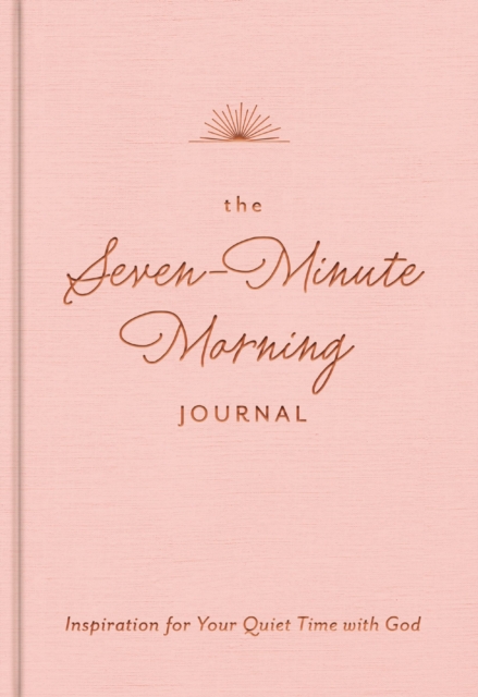 Coperta cărții 'The Seven-Minute Morning Journal: Inspiration for Your Quiet Time with God -'