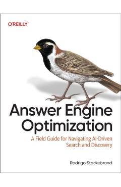 Coperta cărții 'Answer Engine Optimization: A Field Guide for Navigating Ai-Driven Search and Discovery - Rodrigo Stockebrand'
