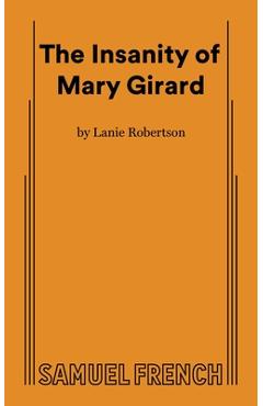 Coperta cărții 'The Insanity of Mary Girard - Lanie Robertson'