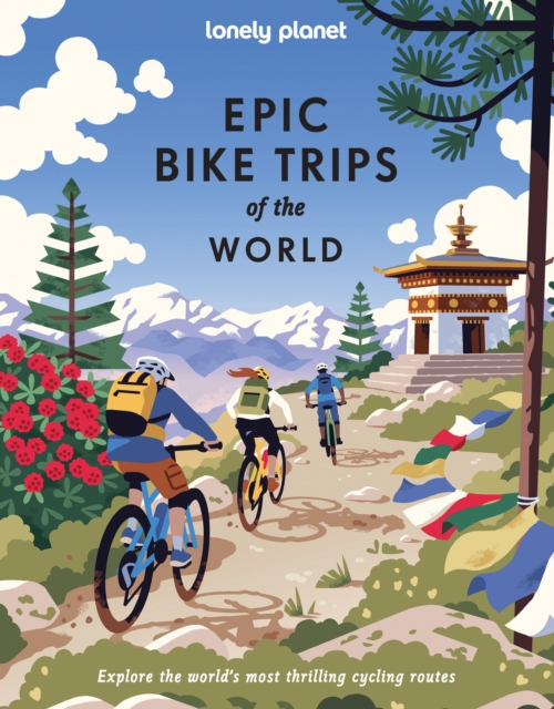 Coperta cărții 'Lonely Planet Epic Bike Trips of the World - Lonely Planet'