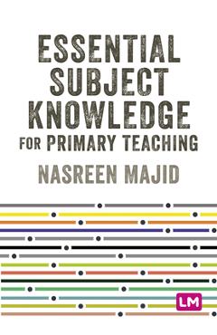 Coperta cărții 'Essential Subject Knowledge for Primary Teaching - Nasreen Majid'