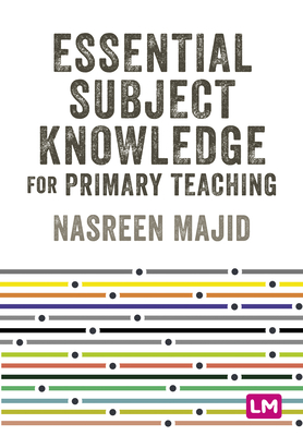 Coperta cărții 'Essential Subject Knowledge for Primary Teaching - Nasreen Majid'